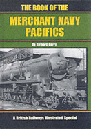 The Book of the Merchant Navy Pacifics - Derry, Richard