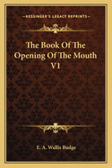 The Book of the Opening of the Mouth V1