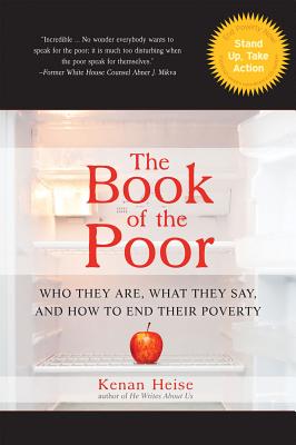 The Book of the Poor: Who They Are, What They Say, and How to End Their Poverty - Heise, Kenan