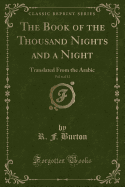 The Book of the Thousand Nights and a Night, Vol. 6 of 12: Translated from the Arabic (Classic Reprint)