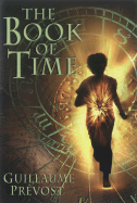 The Book of Time (the Book of Time #1): Volume 1 - Prevost, Guillaume, and Graham, Holter (Narrator)