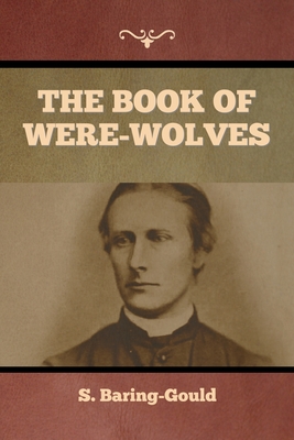 The Book of Were-Wolves - Baring-Gould, S