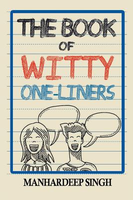 The Book of Witty One-liners - Singh, Manhardeep