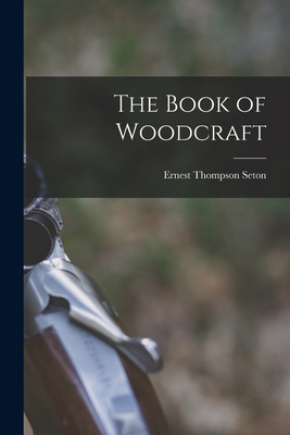 The Book of Woodcraft - Seton, Ernest Thompson