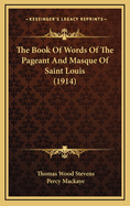 The Book of Words of the Pageant and Masque of Saint Louis (1914)