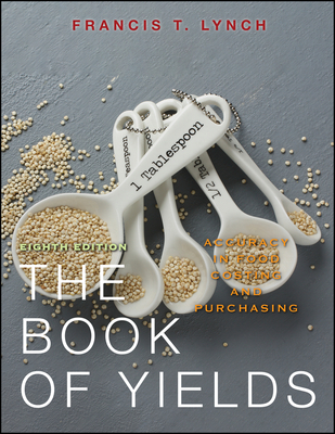 The Book of Yields: Accuracy in Food Costing and Purchasing - Lynch, Francis T