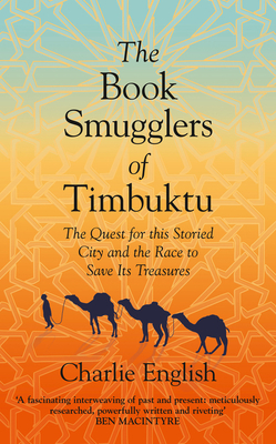 The Book Smugglers of Timbuktu: The Quest for This Storied City and the Race to Save its Treasures - English, Charlie