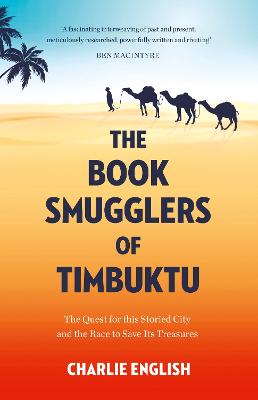 The Book Smugglers of Timbuktu: The Quest for This Storied City and the Race to Save its Treasures - English, Charlie