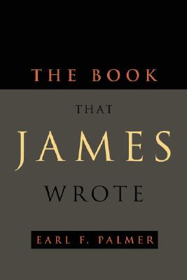 The Book That James Wrote - Palmer, Earl F