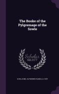 The Booke of the Pylgremage of the Sowle