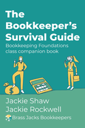 The Bookkeeper's Survival Guide: Bookkeeping Foundations class companion book