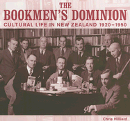 The Bookmen's Dominion, 1: Cultural Life in New Zealand 1920-1950