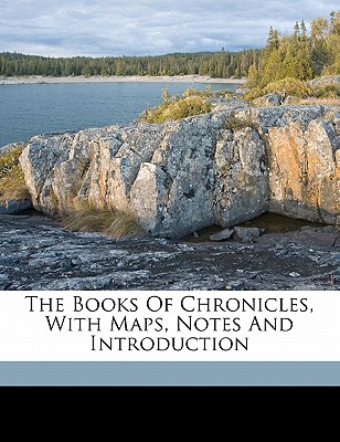 The Books of Chronicles, with Maps Notes and Introduction - Barnes, William Emery