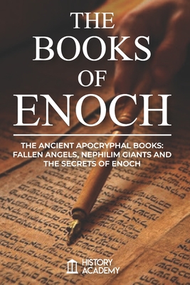 The Books of Enoch: The Ancient Apocryphal Books: Fallen Angels, Giants Nephilim and The Secrets of Enoch - Laurence, Richard (Contributions by), and Enoch, and Academy, History