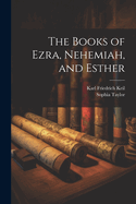 The Books of Ezra, Nehemiah, and Esther