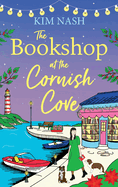 The Bookshop at the Cornish Cove: The next instalment in the romantic Cornish Cove series from Kim Nash