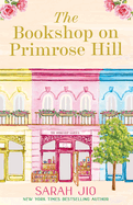The Bookshop on Primrose Hill: The cosy and uplifting read set in a gorgeous London bookshop from New York Times bestselling author Sarah Jio
