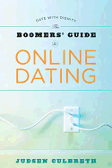 The Boomer's Guide to Online Dating: Date with Dignity