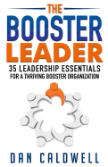 The Booster Leader: 35 Leadership Essentials for a Thriving Booster Organization