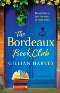 The Bordeaux Book Club: A BRAND NEW gorgeous, escapist read from TOP TEN BESTSELLER Gillian Harvey for 2024