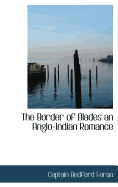 The Border of Blades an Anglo-Indian Romance