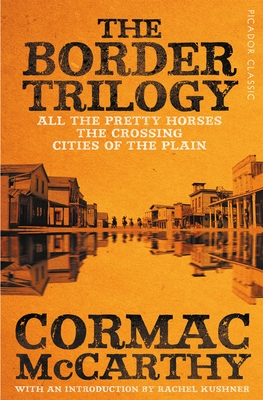 The Border Trilogy: Picador Classic - McCarthy, Cormac
