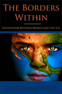 The Borders Within: Encounters Between Mexico and the U.S.