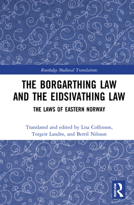 The Borgarthing Law and the Eidsivathing Law: The Laws of Eastern Norway - Collinson, Lisa (Editor), and Landro, Torgeir (Editor), and Nilsson, Bertil (Editor)