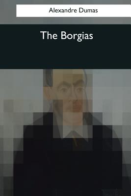 The Borgias - Burnham, I G (Translated by), and Dumas, Alexandre