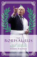 The Borisaurus: The Dictionary of Boris Johnson