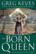 The Born Queen - Keyes, J Gregory