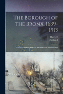 The Borough of the Bronx, 1639-1913: Its Marvelous Development and Historical Surroundings