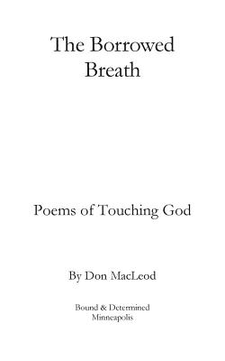 The Borrowed Breath: Poems of Touching God - MacLeod, Don