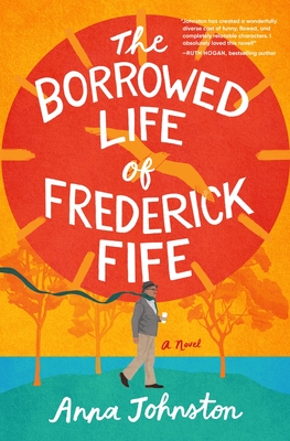 The Borrowed Life of Frederick Fife - Johnston, Anna