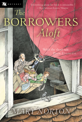 The Borrowers Aloft: Plus the Short Tale Poor Stainless - Norton, Mary