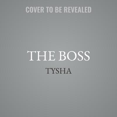 The Boss: The Story of a Female Hustler - Tysha, and Alexander, Michelle (Read by)