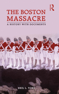 The Boston Massacre: A History with Documents