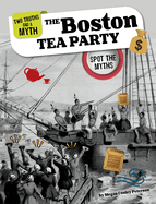 The Boston Tea Party: Spot the Myths