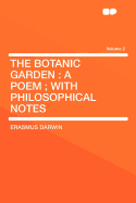 The Botanic Garden: A Poem; With Philosophical Notes Volume 2