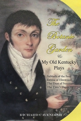 The Botanic Garden and My Old Kentucky Plays - Cavendish, Richard