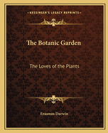 The Botanic Garden: The Loves of the Plants