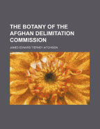 The botany of the Afghan Delimitation Commission