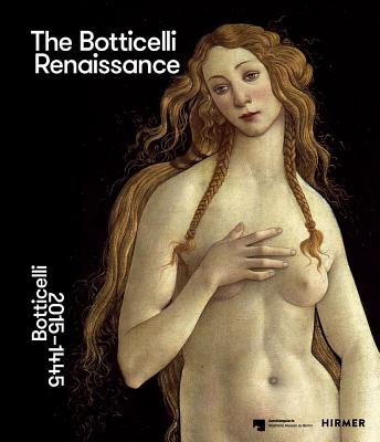 The Botticelli Renaissance - Weppelmann, Stefan, and Evans, Mark