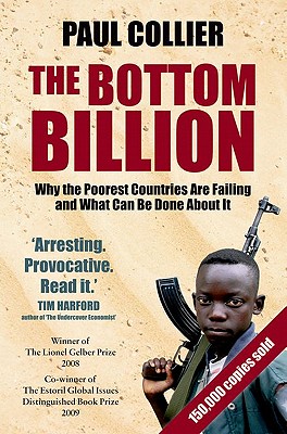 The Bottom Billion: Why the Poorest Countries are Failing and What Can Be Done About It - Collier, Paul