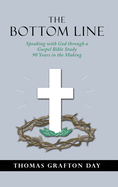 The Bottom Line: Speaking with God through a Gospel Bible Study 90 years in the Making