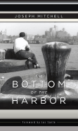 The Bottom of the Harbor - Mitchell, Joseph, and Sante, Luc (Foreword by)