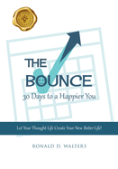 The Bounce 30 Days to a Happier You: Let Your Thought Life Create Your New Better Life!