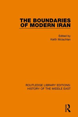 The Boundaries of Modern Iran - Mclachlan, Keith (Editor)