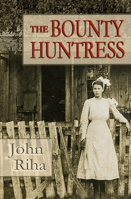 The Bounty Huntress: There's always a price to pay. - Riha, John