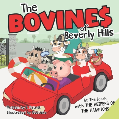 The Bovines Of Beverly Hills: At The Beach With The Heifers Of The Hamptons Book 2 - Patrick, B